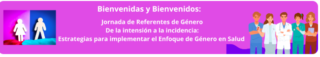 Jornada de Referentes de Género - De la intención a la incidencia: Estrategias para implementar el Enfoque de Género en Salud